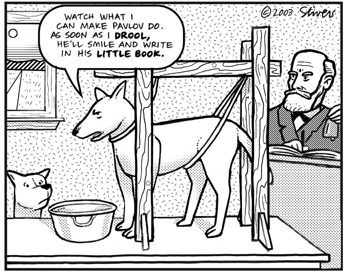 Cartoon of one dog dog saying to another 'Watch what I can make Pavlov do. As soon as I drool, he'll smile and write in his little book' while Pavlov looks on.
